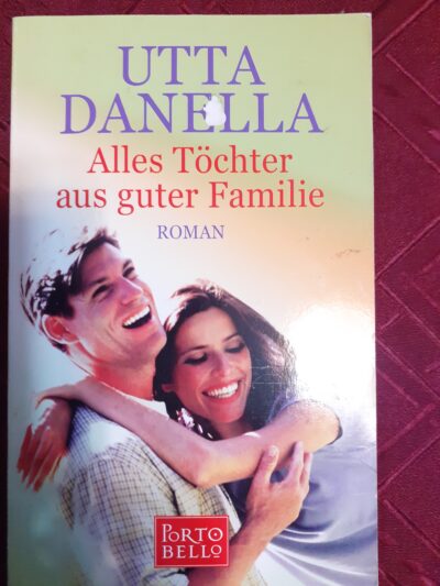 Utta Daniella- Alles Töchter aus guter Familie, Porto Bello
